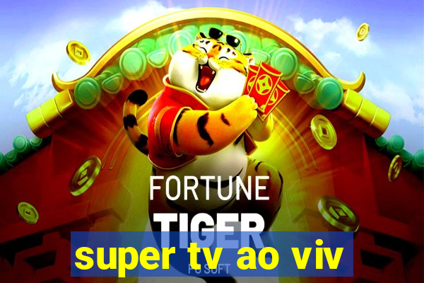 super tv ao viv